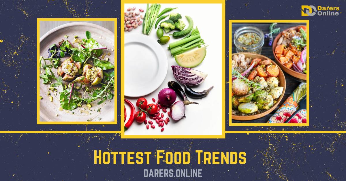 You are currently viewing Hottest Food Trends- Top 10 Culinary Trends Reshaping Latest Food