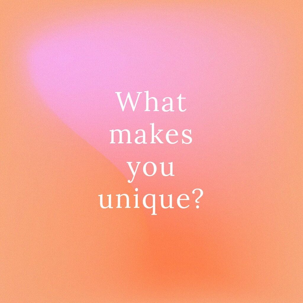 What makes you unique